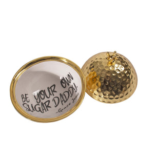 Gold Finish "Be Your Own Sugar Daddy" Grace Jones - Bowl With Quote